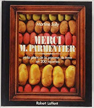 Merci m. parmentier ou la gloire de la pomme de terre en 200 recettes